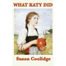 What Katy Did: A Classic Story of Courage and Growing Up