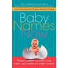 Baby Names Now: From Classic to Cool--The Very Last Word on First Names