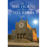 This is His House and These Are His Rules