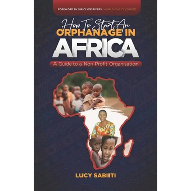 How to Start an Orphanage in Africa: A Guide to a Non-Profit Organisation