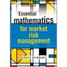 Essential Mathematics for Market Risk Management