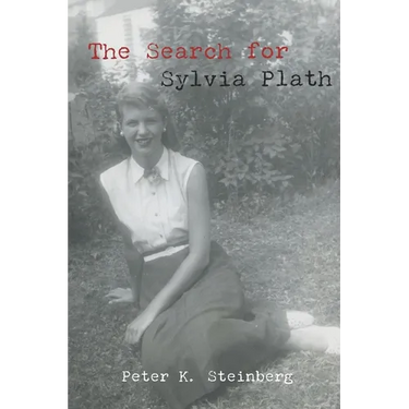 The Search for Sylvia Plath: Selected Writings