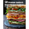 50 Premium Sandwich Dinner Recipes for Home