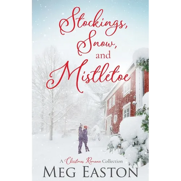 Stockings, Snow, and Mistletoe: A Christmas Romance Collection