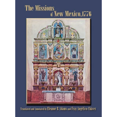 The Missions of New Mexico, 1776: A Description by Fray Francisco Atanasio Dominguez with Other Contemporary Documents