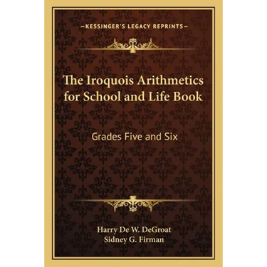 The Iroquois Arithmetics for School and Life Book: Grades Five and Six