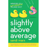 Slightly above Average: Memoirs of a Successful Village Idiot