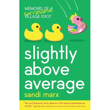 Slightly above Average: Memoirs of a Successful Village Idiot