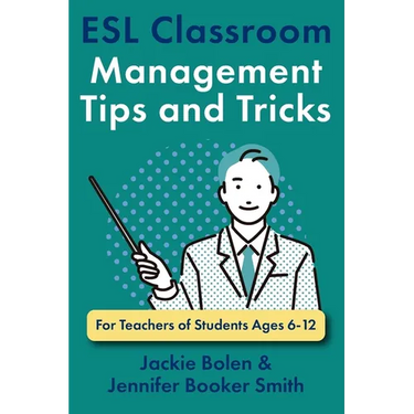 ESL Classroom Management Tips and Tricks: For Teachers of Students Ages 6-12