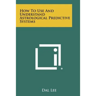 How to Use and Understand Astrological Predictive Systems