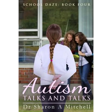 Autism Talks and Talks: Book 4 of the School Daze Series