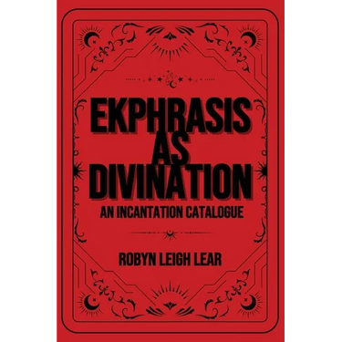 Ekphrasis as Divination: An Incantation Catalogue
