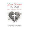 Love Poems to God: From Darkness to Light