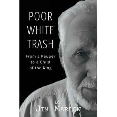 Poor White Trash: From a Pauper to a Child of the King