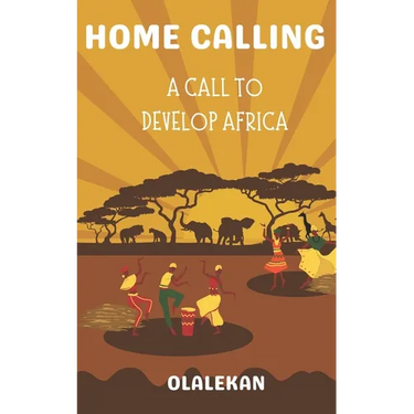 Home Calling to Greatness: A Call to Develop Africa