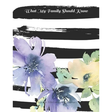 What My Family Should Know: *Will Planning Workbook* Incase of Emergency DNR, Estate Info, Assets Overview, Funeral Plan, Final Wishes, 8.5X11