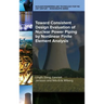 Toward Consistent Design Evaluation of Nuclear Power Piping by Nonlinear Finite Element Analysis