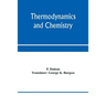 Thermodynamics and chemistry. A non-mathematical treatise for chemists and students of chemistry