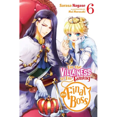 I'm the Villainess, So I'm Taming the Final Boss, Vol. 6 (Light Novel): Volume 6