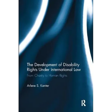 The Development of Disability Rights Under International Law: From Charity to Human Rights
