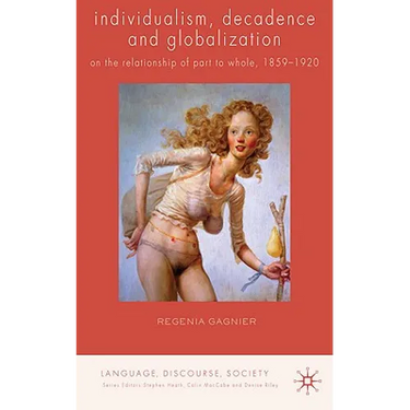 Individualism, Decadence and Globalization: On the Relationship of Part to Whole, 1859-1920