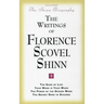 The Writings of Florence Scovel Shinn: (Includes the Shinn Biography) the Game of Life/ Your Word Is Your Wand/ The Power of the Spoken Word/ The Secr