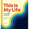 This Is My Life: A Guided Journal: Creative Prompts to Tell Your Story, So Far