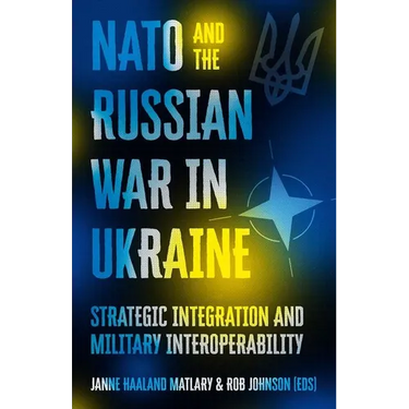 NATO and the Russian War in Ukraine: Strategic Integration and Military Interoperability