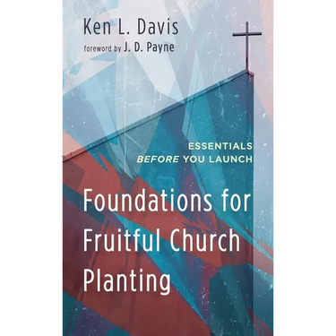 Foundations for Fruitful Church Planting