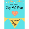 About My Pet Horse: My Pet Journal