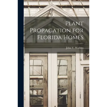 Plant Propagation for Florida Homes