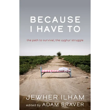 Because I Have to: The Path to Survival, the Uyghur Struggle