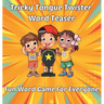 Tricky Tongue Twister Word Teaser: Fun Word Game for Everyone