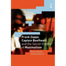 Frank Zappa, Captain Beefheart and the Secret History of Maximalism