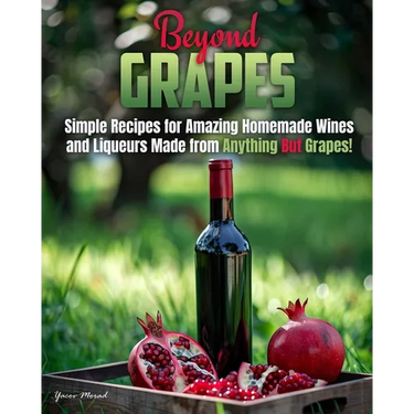 Beyond Grapes: How to Make Wine Out of Anything But Grapes
