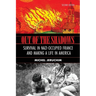 Out of the Shadows: Survival in Nazi Occupied France and Making a Life in America: A Memoir