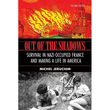 Out of the Shadows: Survival in Nazi Occupied France and Making a Life in America: A Memoir