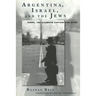 Argentina, Israel, and the Jews: Peron, the Eichmann Capture and After
