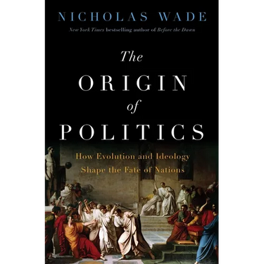 The Origin of Politics: How Evolution and Ideology Shape the Fate of Nations