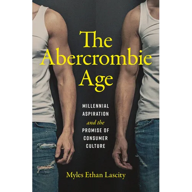 The Abercrombie Age: Millennial Aspiration and the Promise of Consumer Culture