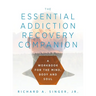 The Essential Addiction Recovery Companion: A Guidebook for the Mind, Body, and Soul