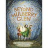 Beyond Mulberry Glen