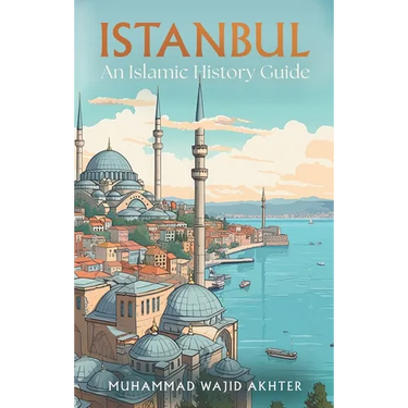 Istanbul: An Islamic History Guide