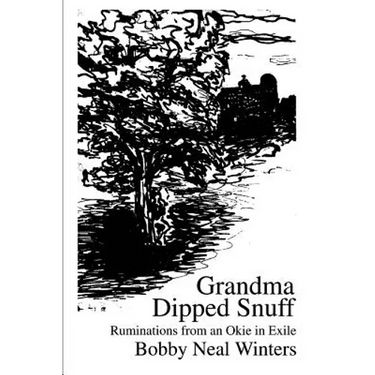 Grandma Dipped Snuff: Ruminations from an Okie in Exile