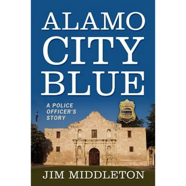 Alamo City Blue: A Police Officer's Story