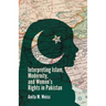 Interpreting Islam, Modernity, and Women's Rights in Pakistan