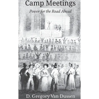 Camp Meetings: Power for the Road Ahead