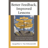 Better Feedback, Improved Lessons: A How-To Guide for Principals, Teacher Educators, and Mentors