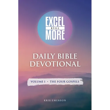 Excel Still More Daily Bible Devotional: Volume 1 - The Four Gospels: Volume 1 -