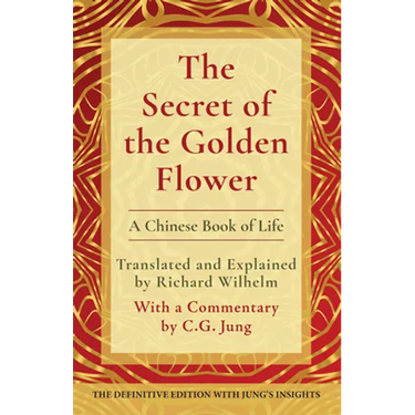 The Secret of the Golden Flower: A Chinese Book of Life